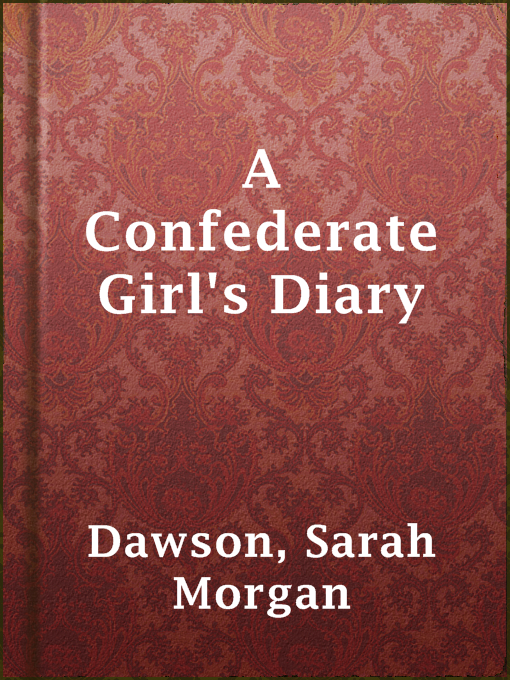 Title details for A Confederate Girl's Diary by Sarah Morgan Dawson - Available